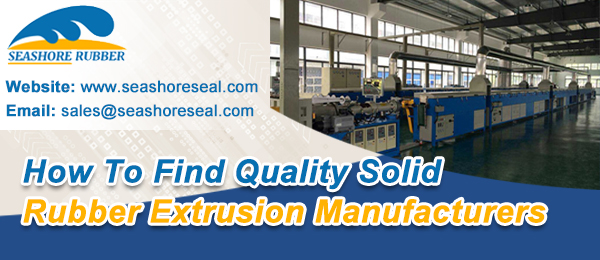 How-to-find-Quality-solid-rubber-extrusion-manufacturers-in-China-Seashore-Rubber