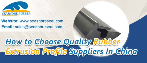 How-to-Choose-Quality-Rubber-Extrusion-Profile-Suppliers-In-China-Seashore-Rubber