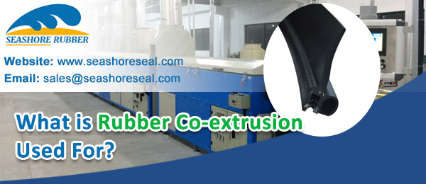 What is Rubber Co-extrusion Used For