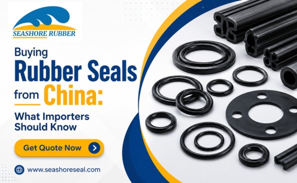 Buying Rubber Seals from China: What Importers Should Know