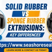 Solid Rubber vs Sponge Rubber Extrusions
