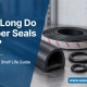 How Long Do Rubber Seals Last?
