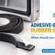 When Should You Use Rubber Strips With Adhesive Backing