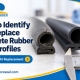 How to Identify and Replace Obsolete Rubber Seal Profiles